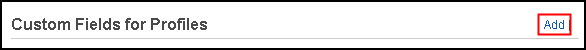 Click the Add link on the Custom Fields for Profiles row.