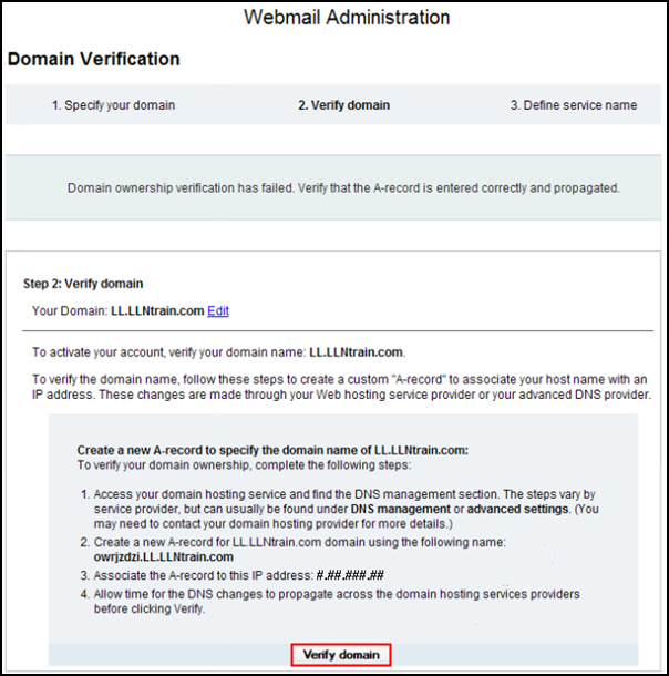 Domain ownership verification has failed. Verify that the A-record is entered correctly and propagated. Make changes, and then click Verify domain.