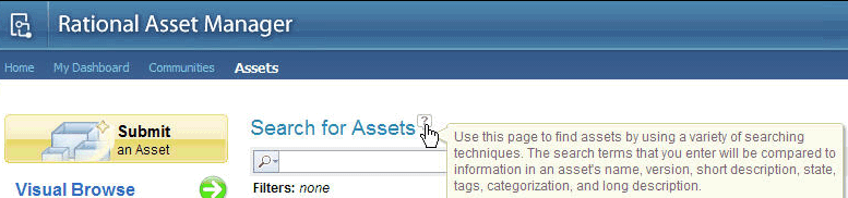 An example of contextual help in the Rational Asset Manager Web application. Hover your mouse cursor over a Question Mark to see more information about a page, tool, or form.