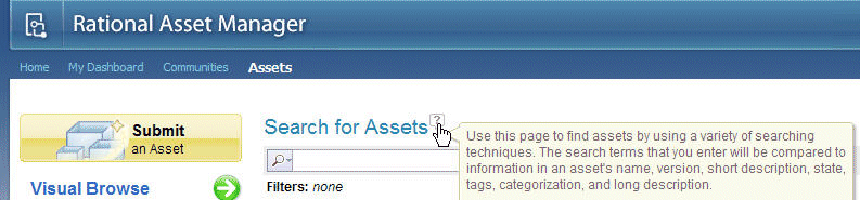Exemple d'aide contextuelle dans l'application Web Rational Asset Manager. Faites glisser le curseur de la souris sur un point d'interrogation afin d'afficher plus d'informations sur une page, un outil ou un formulaire.